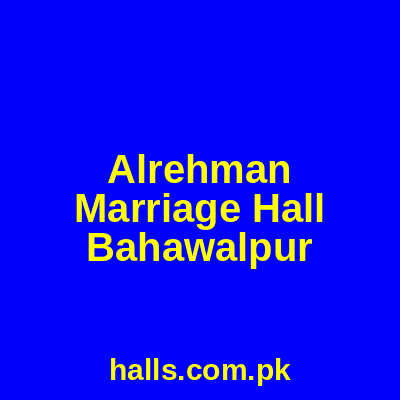 Al-Rehman Marriage Hall Bahawalpur