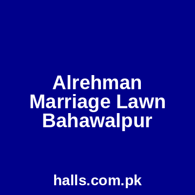 Al-Rehman Marriage Lawn Bahawalpur