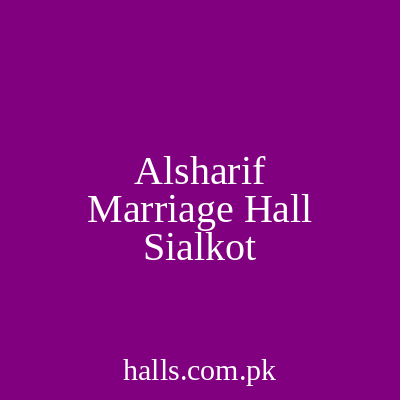 Al-Sharif Marriage Hall Sialkot