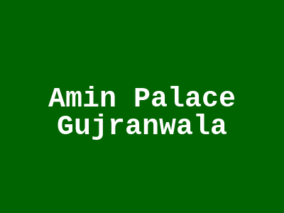 Amin Palace Gujranwala