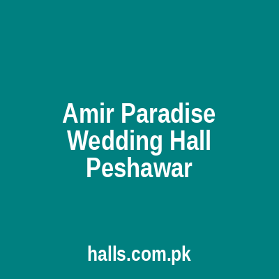 Amir Paradise Wedding Hall Peshawar
