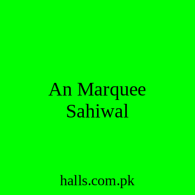 A.N MARQUEE Sahiwal
