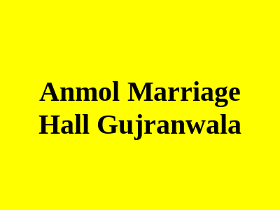 Anmol Marriage Hall Gujranwala