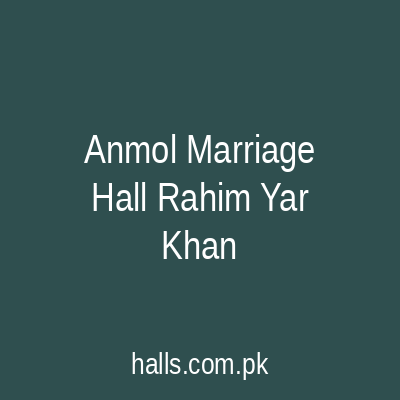 Anmol Marriage Hall Rahim Yar Khan