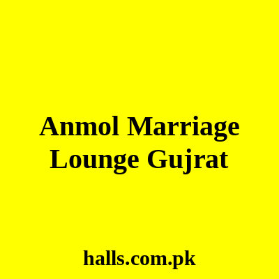 Anmol Marriage Lounge Gujrat