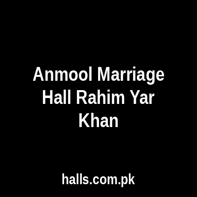 Anmool Marriage Hall Rahim Yar Khan