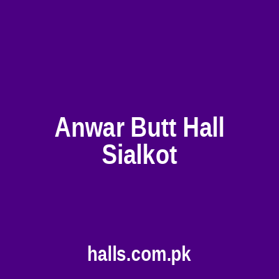 Anwar Butt Hall Sialkot