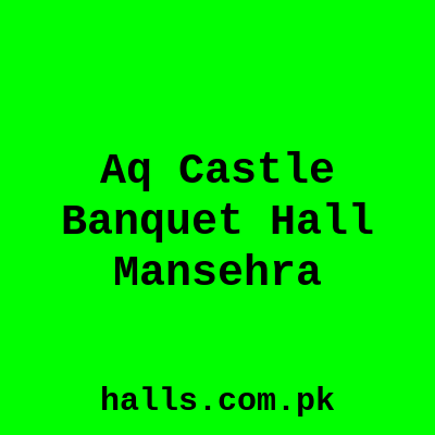 AQ Castle Banquet Hall Mansehra