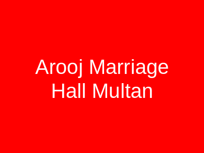 Arooj Marriage Hall Multan