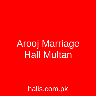 Arooj Marriage Hall Multan