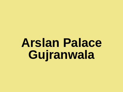 Arslan Palace Gujranwala