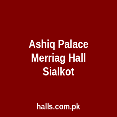 Ashiq Palace Marriage Hall Sialkot