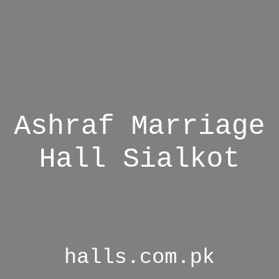 Ashraf Marriage Hall Sialkot
