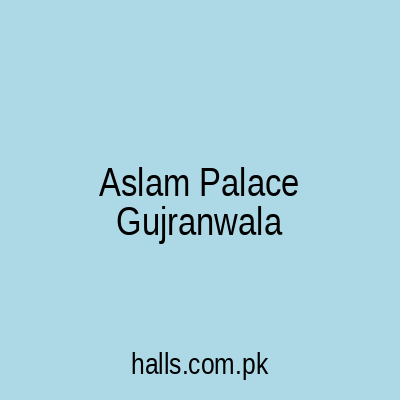 Aslam Palace Gujranwala