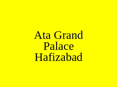 ATA Grand Palace Hafizabad