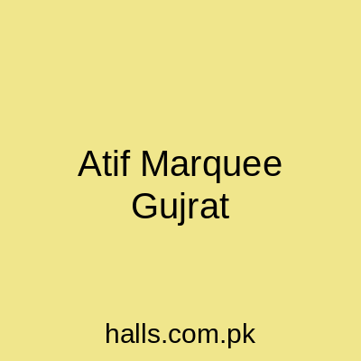 Atif Marquee Gujrat