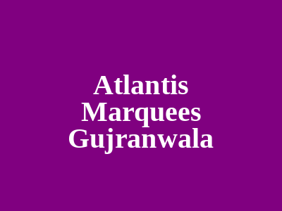 Atlantis Marquees Grw Gujranwala