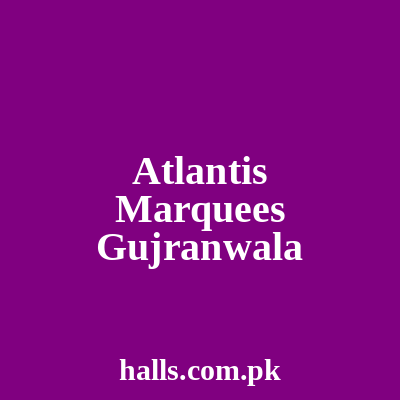 Atlantis Marquees Grw Gujranwala