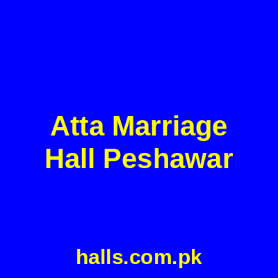 Atta Marriage Hall Peshawar