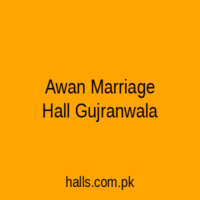 Awan Marriage Hall Gujranwala