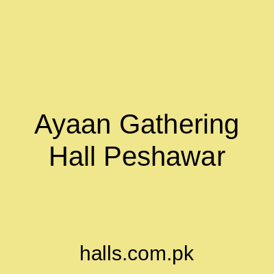Ayaan Gathering Hall Peshawar