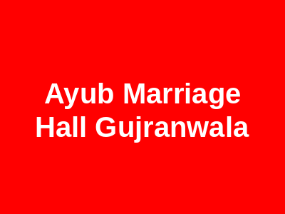 Ayub Marriage Hall Gujranwala
