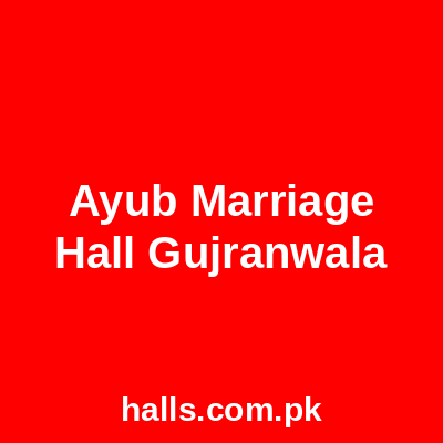 Ayub Marriage Hall Gujranwala