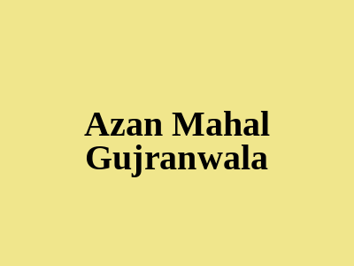 Azan Mahal Gujarnwala