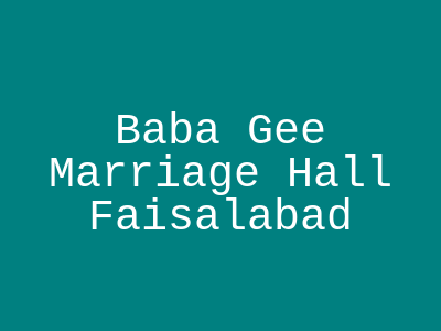 Baba Gee Marriage Hall Faisalabad
