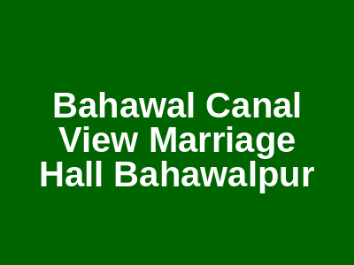 Bahawal canal view marriage hall Bahawalpur