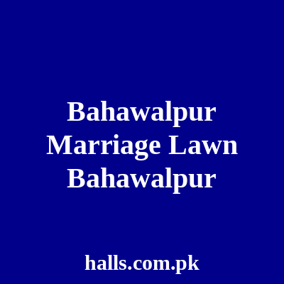 Bahawalpur marriage lawn Bahawalpur