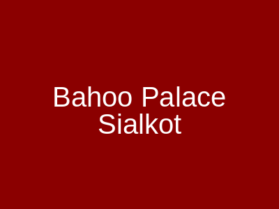 Bahoo Palace Sialkot