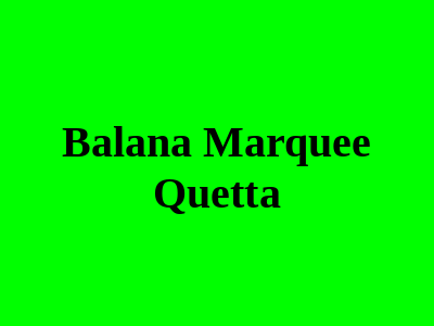 Balana Marquee Quetta