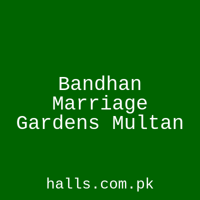Bandhan Marriage Gardens Multan