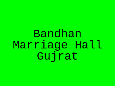 Bandhan Marriage Hall Gujrat