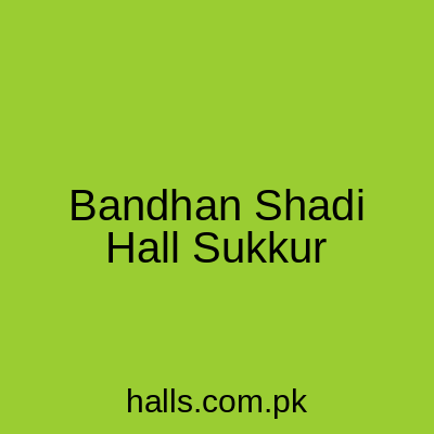 Bandhan Shadi Hall Sukkur