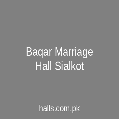 Baqar Marriage Hall Sialkot