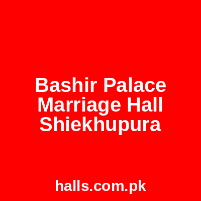 Bashir Palace Marriage Hall Sheikhupura