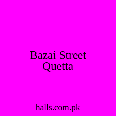 Bazai street Quetta