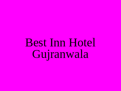 Best Inn Hotel Gujranwala