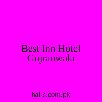 Best Inn Hotel Gujranwala