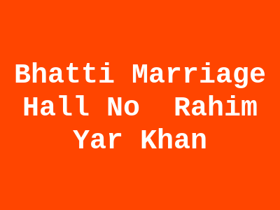 Bhatti Marriage Hall No 1 Rahim Yar Khan