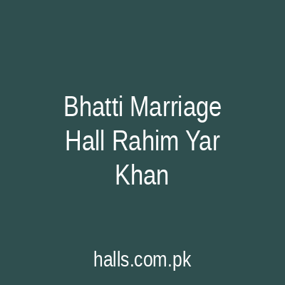 Bhatti Marriage Hall Rahim Yar Khan