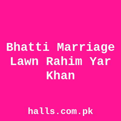 Bhatti Marriage Lawn Rahim Yar Khan