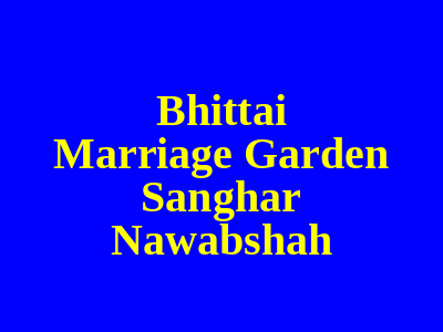 Bhittai Marriage Garden Sanghar Nawabshah