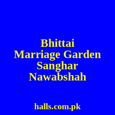 Bhittai Marriage Garden Sanghar Nawabshah