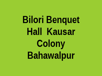 Bilori Benquet Hall - Kausar Colony, Bahawalpur