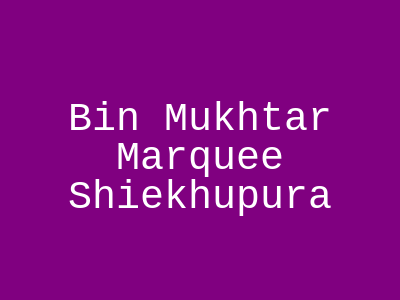 Bin Mukhtar Marquee Sheikhupura