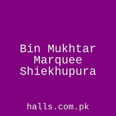 Bin Mukhtar Marquee Sheikhupura