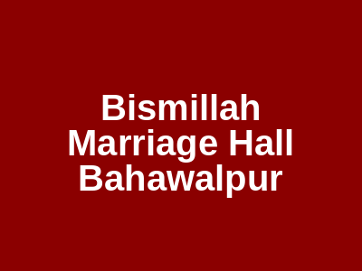 Bismillah Marriage Hall Bahawalpur